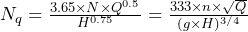  N_q = \frac{3.65 \times N \times Q^{0.5}}{H^{0.75}} = \frac{333 \times n \times \sqrt{Q}}{(g \times H)^{3/4}} 