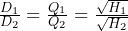  \frac{D_1}{D_2} = \frac{Q_1}{Q_2} = \frac{\sqrt{H_1}}{\sqrt{H_2}} 