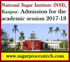 National Sugar Institute (NSI), Kanpur- Admission for the academic session 2017-18 - sugarprocesstech