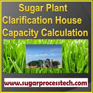 sugar Industry Clarification section capacity requirement calculations | sugar mill calculation | sugar plant design calculation | Boiling House capacity