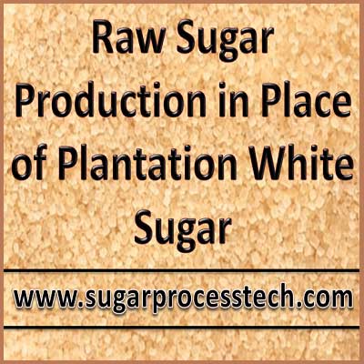 Benefits to production of raw sugar in place of white sugar | Sugarprocesstech