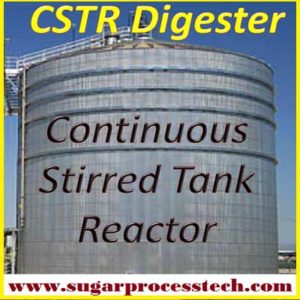 Working principle, Basic reactions, Design Criteria, Parameter and process of the CSTR (Continuous Stirred Tank Reactor) or anaerobic digester