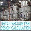 Batch Vacuum Pan Calculation in sugar industry | Crystallization process | pan boiling calculation | vertical continuous vacuum pan