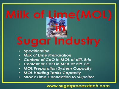 Properties of Lime and Its application of sugar process | Equipment's and its capacity of MOL Preparation | At different Beaume the content of CaO in MOL | At different Brix the content of CaO in MOL | Milk of Lime (MOL) Preparation System Capacity Requirement | Calculation for the Identifying Shock Lime Connection to Juice Sulphitor Milk of Lime(MOL)in Sugar Industry